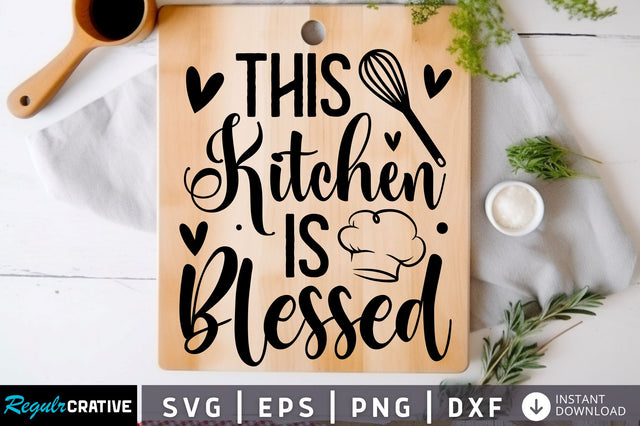 This kitchen is blessed Svg Design SVG Regulrcrative 