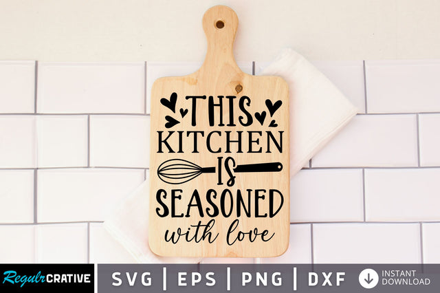 This kitchen is seasoned with love SVG design SVG Regulrcrative 