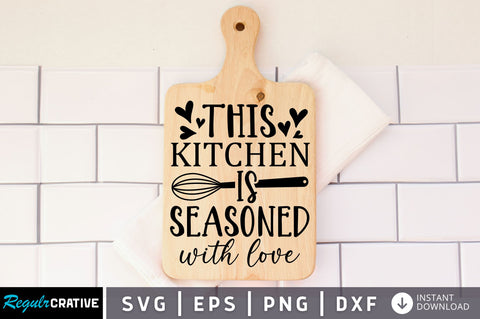 This kitchen is seasoned with love SVG design SVG Regulrcrative 