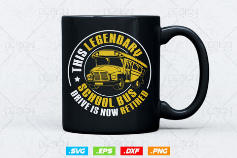This Legendary School Bus Driver Is Now Retired Svg Png, Father's Day Svg, School Bus svg, School Bus Driver SVG File for Cricut SVG DesignDestine 