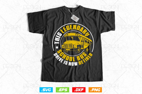 This Legendary School Bus Driver Is Now Retired Svg Png, Father's Day Svg, School Bus svg, School Bus Driver SVG File for Cricut SVG DesignDestine 