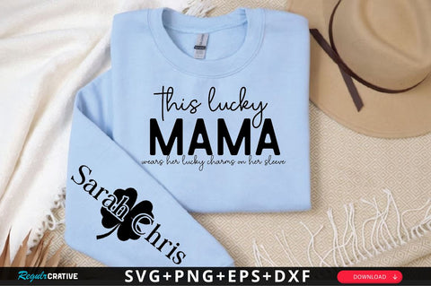 This lucky mama wears Sleeve SVG Design, Mother's Day Sleeve SVG SVG Regulrcrative 