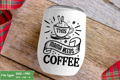 This Mama Needs Coffee SVG Cut File, Funny Coffee SVG Design, SVGs,Quotes and Sayings,Food & Drink,On Sale, Print & Cut SVG DesignPlante 503 