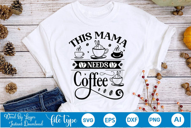 This Mama Needs Coffee SVG Design, Coffee SVG Design, Funny Coffee SVG, SVGs,Quotes and Sayings,Food & Drink,On Sale, Print & Cut SVG DesignPlante 503 