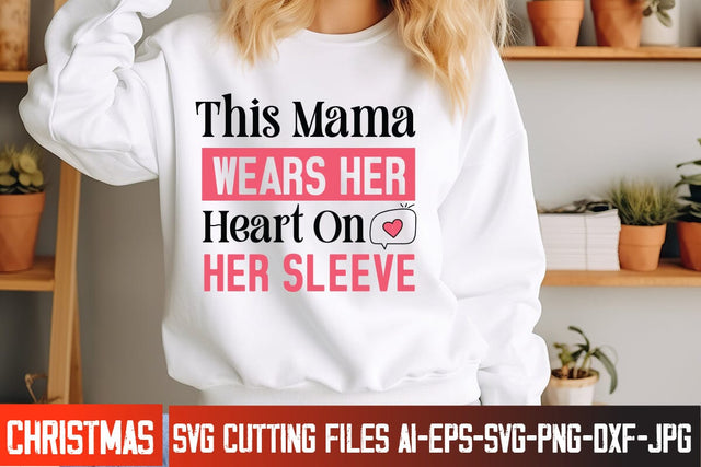 This Mama Wears Her heart On Her Sleeve Valentine's Day SVG Cut File,Happy Valentine's Day SVG ,Valentine SVG SVG BlackCatsMedia 