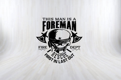 This Man Is Foreman Rescue First In Last Out Funny Skull SVG PNG Craft Cut File SVG SVG Print File 