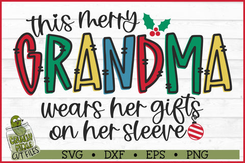 This Merry Grandma Wears Her Gifts on Her Sleeve SVG SVG Crunchy Pickle 