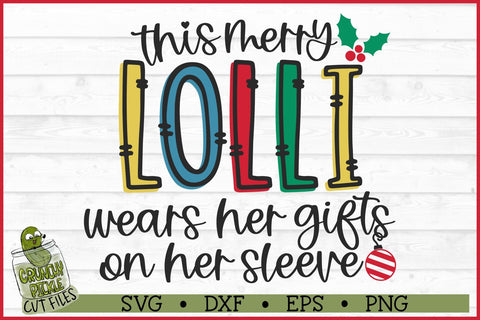 This Merry Lolli Wears Her Gifts on Her Sleeve SVG SVG Crunchy Pickle 