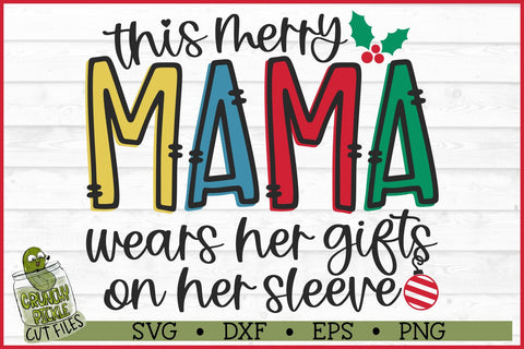 This Merry Mama Wears Her Gifts on Her Sleeve SVG SVG Crunchy Pickle 