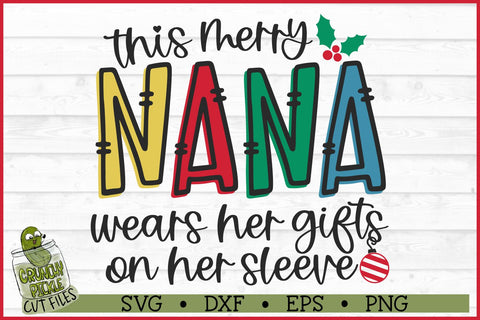 This Merry Nana Wears Her Gifts on Her Sleeve SVG SVG Crunchy Pickle 