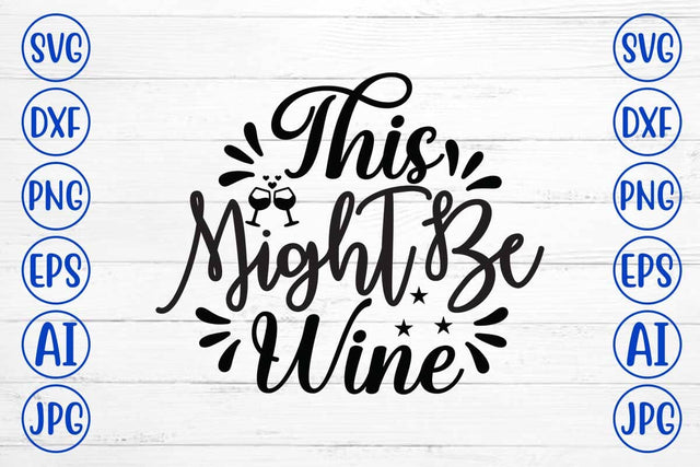 This Might Be Wine SVG Design SVG Syaman 