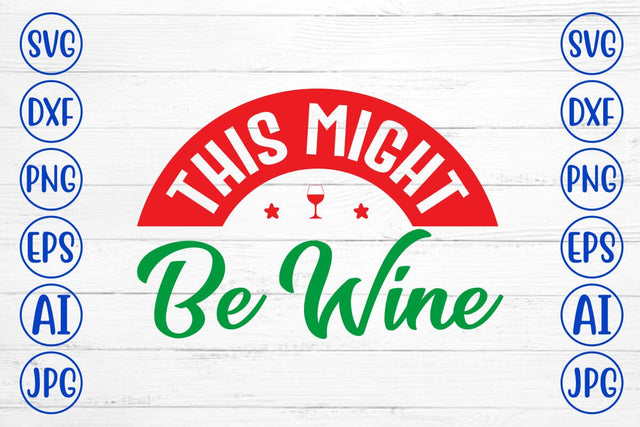 This Might Be Wine SVG Syaman 