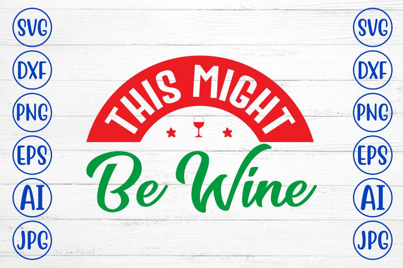 This Might Be Wine SVG Syaman 