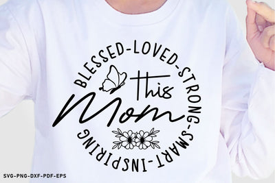 This Mom Blessed Loved Strong Smart SVG, Mothers Day SVG SVG D2PUTRI Designs 