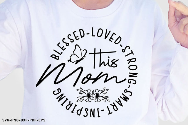 This Mom Blessed Loved Strong Smart SVG, Mothers Day SVG SVG D2PUTRI Designs 