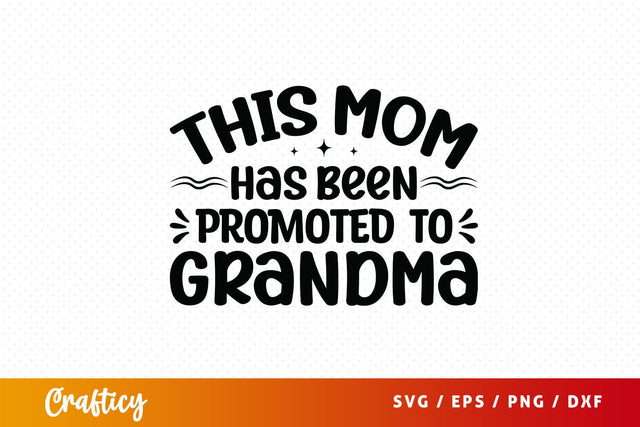 This mom has been promoted to grandma SVG Design SVG Designangry 