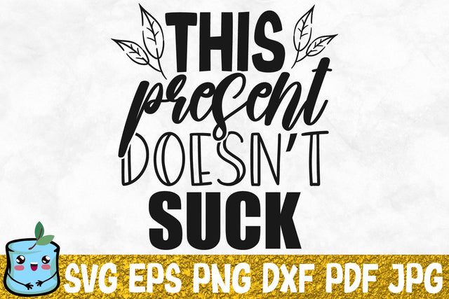 This Present Doesn't Suck SVG MintyMarshmallows 