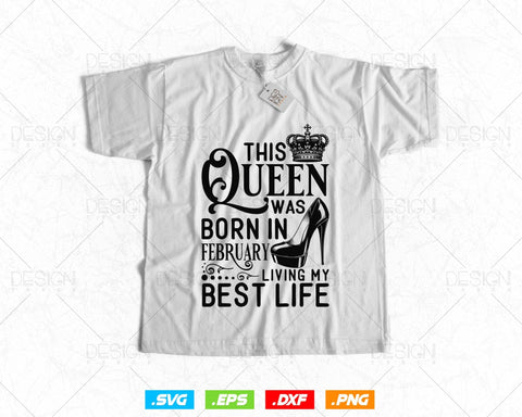 This Queen Was Born In February Living My Best Life Birthday Svg Png, Birthday Girl Svg, Birthday Queen Svg, Birthday Princess Svg SVG DesignDestine 