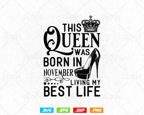 This Queen Was Born In November Living My Best Life Birthday Svg Png, Birthday Girl Svg, Birthday Queen Svg, Birthday Princess Svg SVG DesignDestine 