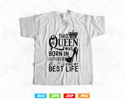 This Queen Was Born In October Living My Best Life Birthday Svg Png, Birthday Girl Svg, Birthday Queen Svg, Birthday Princess Svg SVG DesignDestine 