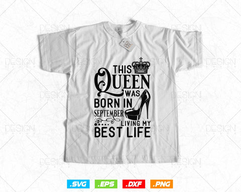This Queen Was Born In September Living My Best Life Birthday Svg Png, Birthday Girl Svg, Birthday Queen Svg, Birthday Princess Svg SVG DesignDestine 