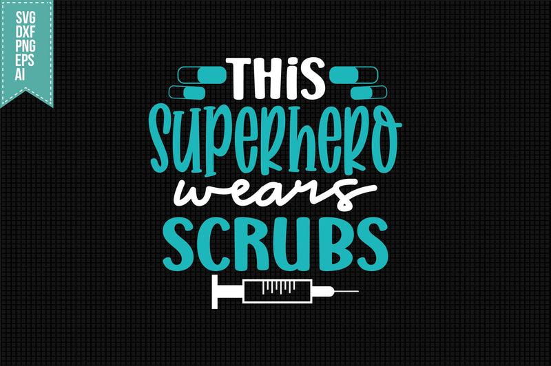 This Superhero Wears Scrubs Svg, Nurse Quotes Svg - So Fontsy