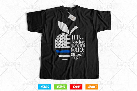 This Teacher Loves Her Police Officer Svg Png, First Responder, USA Flag Patriotic Gifts For 4th Of July Svg, Teachers Svg, Fathers Day Svg SVG DesignDestine 