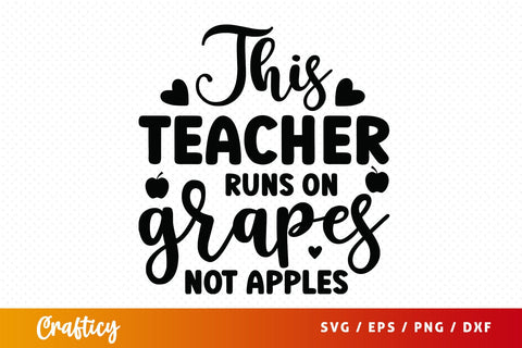 This teacher runs on grapes not apples SVG Design SVG Designangry 