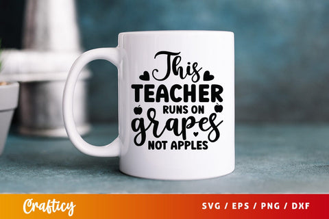 This teacher runs on grapes not apples SVG Design SVG Designangry 
