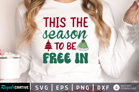 This the season to be free in SVG Design SVG Regulrcrative 