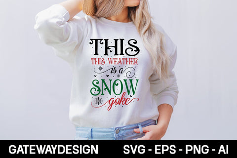 This Weather Is A Snow Joke svg design SVG designmaster24 