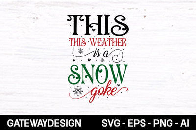 This Weather Is A Snow Joke svg design SVG designmaster24 