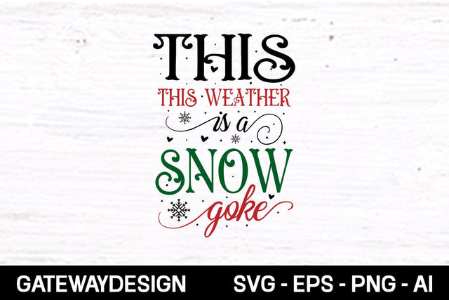 This Weather Is A Snow Joke svg design SVG designmaster24 