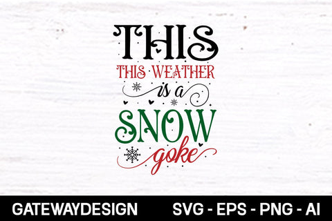 This Weather Is A Snow Joke svg design SVG designmaster24 