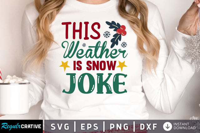 This weather is snow joke SVG Design SVG Regulrcrative 