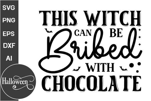 This Witch Can Be Bribed With Chocolate SVG Cut File, Halloween SVG Design, Farmhouse Halloween SVG Design, SVGs, Food & Drink, Print & Cut, Quotes and Sayings SVG DesignPlante 503 