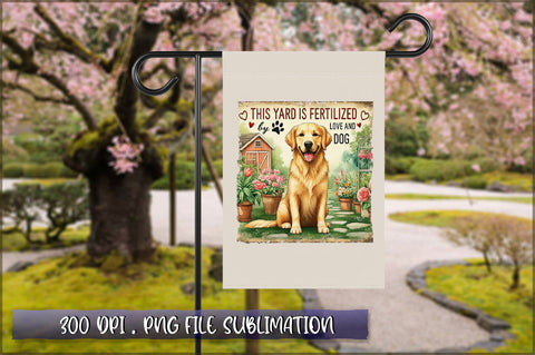 This yard is fertilized by love and dog Sublimation Sublimation Shetara Begum 