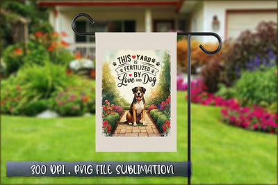 This yard is fertilized by love and dog Sublimation Sublimation Shetara Begum 