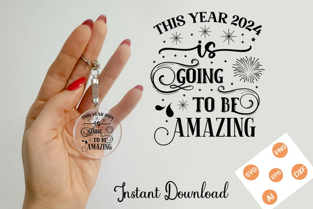 This Year 2024 Is Going To Be Amazing SVG Cut File, keychain SVG Design, SVGs,Quotes and Sayings,Food & Drink,On Sale, Print & Cut SVG DesignPlante 503 