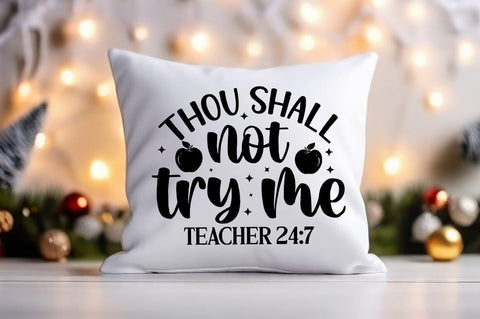 Thou shall not try me. teacher 24 7 SVG Design SVG Designangry 