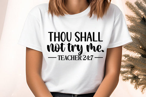 Thou shall not try me. teacher 24 7 SVG Design SVG Designangry 