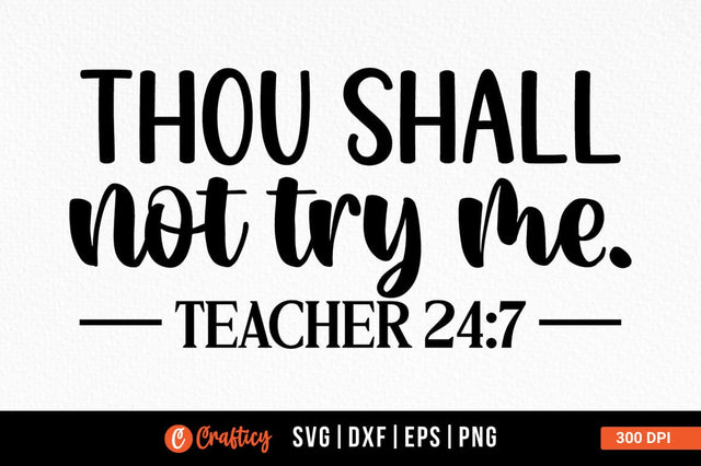Thou shall not try me. teacher 24 7 SVG Design SVG Designangry 