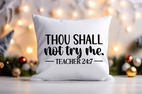 Thou shall not try me. teacher 24 7 SVG Design SVG Designangry 