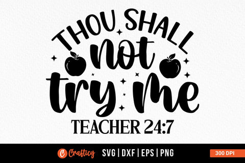Thou shall not try me. teacher 24 7 SVG Design SVG Designangry 