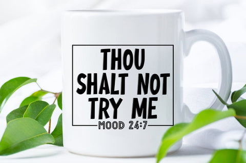Thou Shalt Not Try Me Mood 247 SVG Design SVG Designangry 
