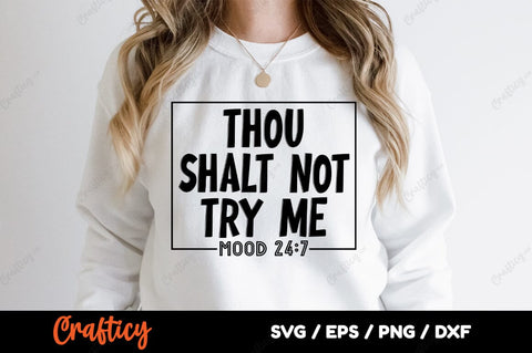 Thou Shalt Not Try Me Mood 247 SVG Design SVG Designangry 