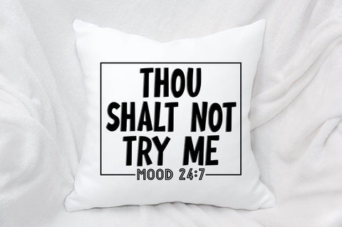 Thou Shalt Not Try Me Mood 247 SVG Design SVG Designangry 