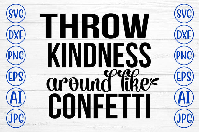 Throw Kindness Around Like Confetti SVG Cut File SVG Syaman 