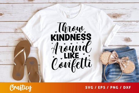Throw Kindness Around Like Confetti SVG Design SVG Designangry 