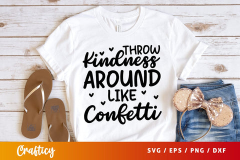 Throw kindness around like confetti SVG Design SVG Designangry 